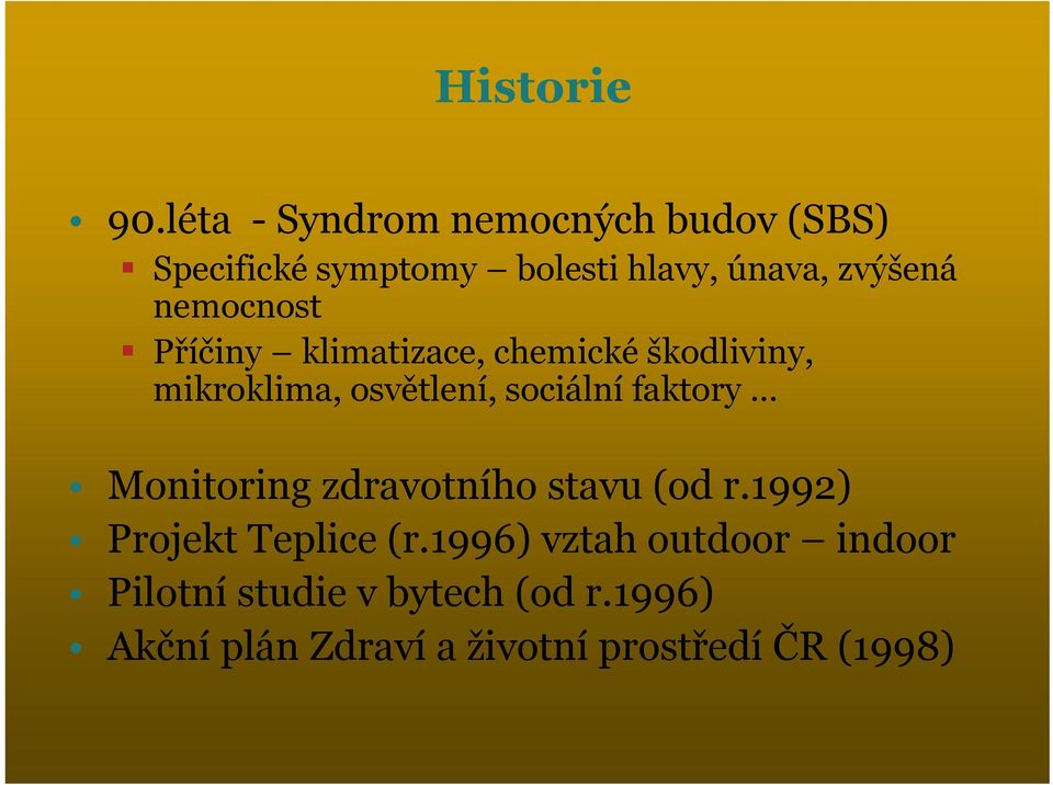 nemocnost Příčiny klimatizace, chemické škodliviny, mikroklima, osvětlení, sociální