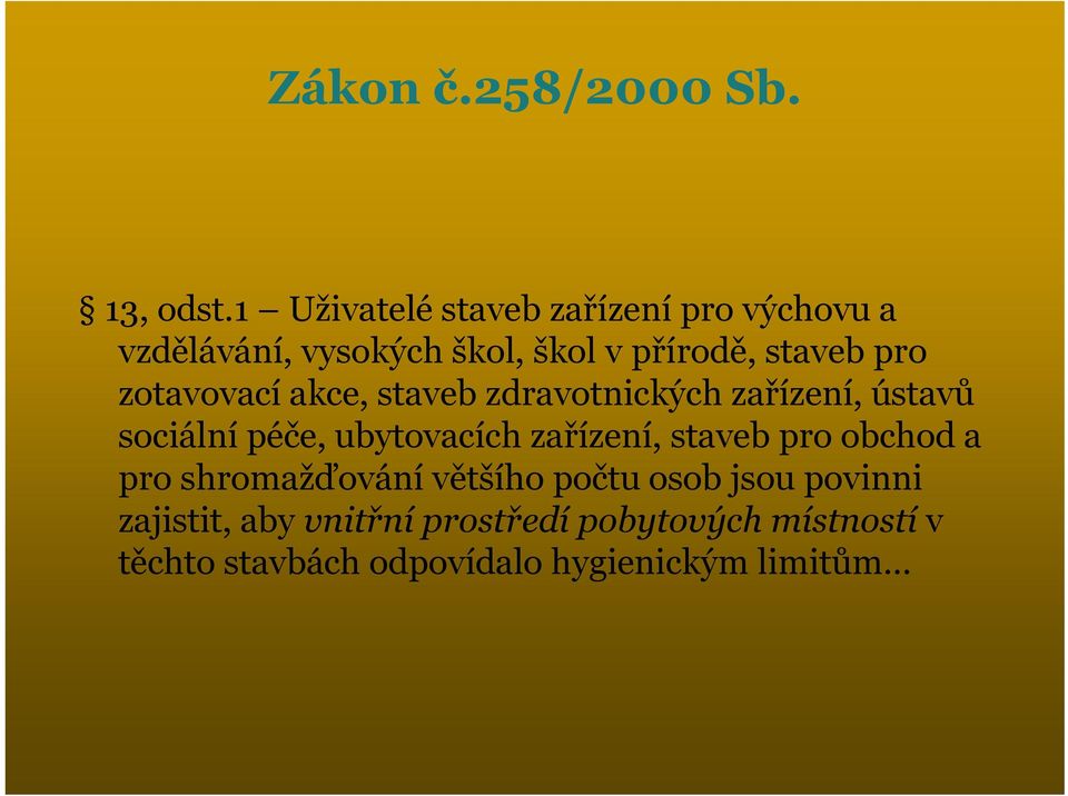 zotavovací akce, staveb zdravotnických zařízení, ústavů sociální péče, ubytovacích zařízení,