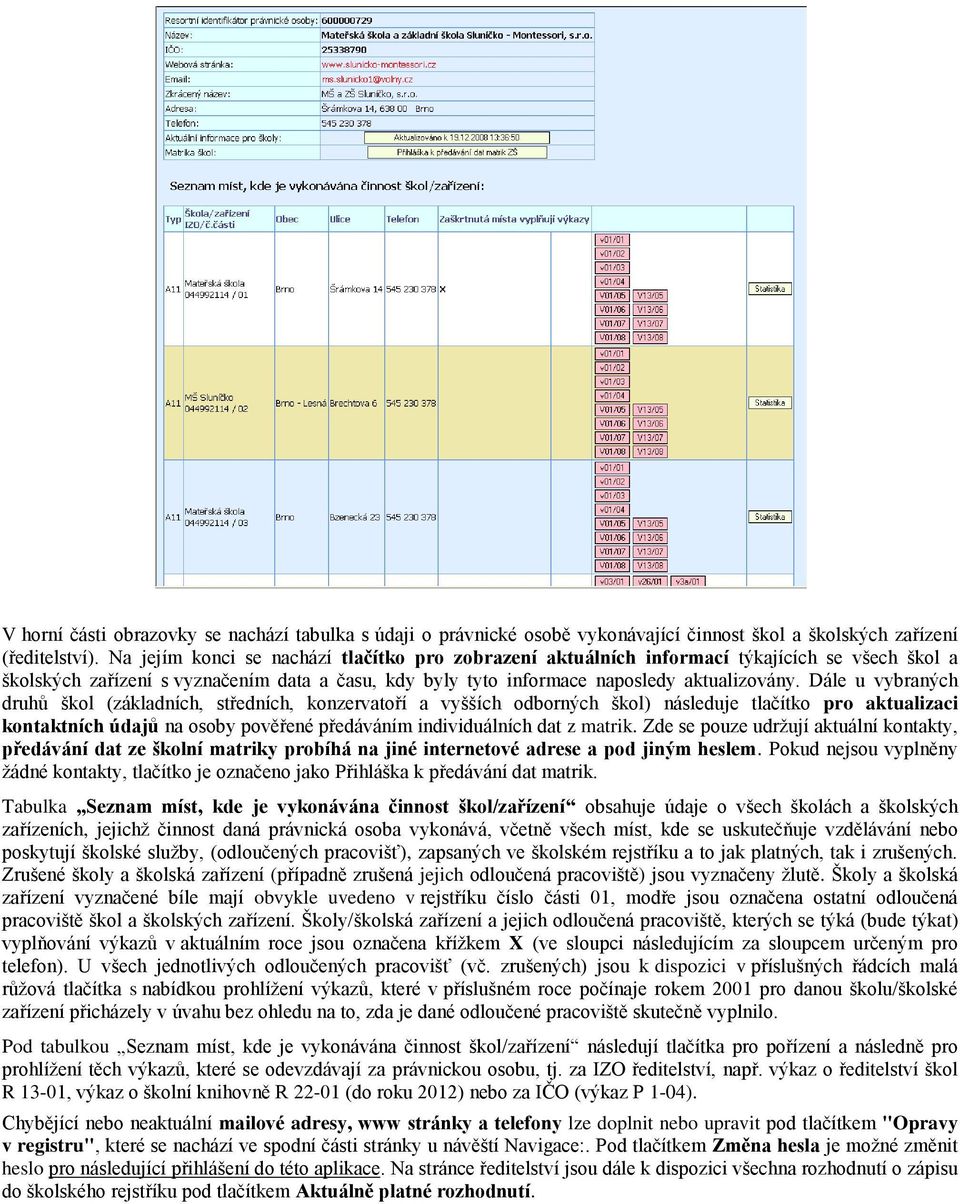 Dále u vybraných druhů škol (základních, středních, konzervatoří a vyšších odborných škol) následuje tlačítko pro aktualizaci kontaktních údajů na osoby pověřené předáváním individuálních dat z