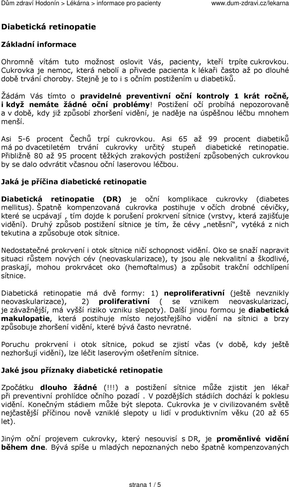 Žádám Vás tímto o pravidelné preventivní oční kontroly 1 krát ročně, i když nemáte žádné oční problémy!