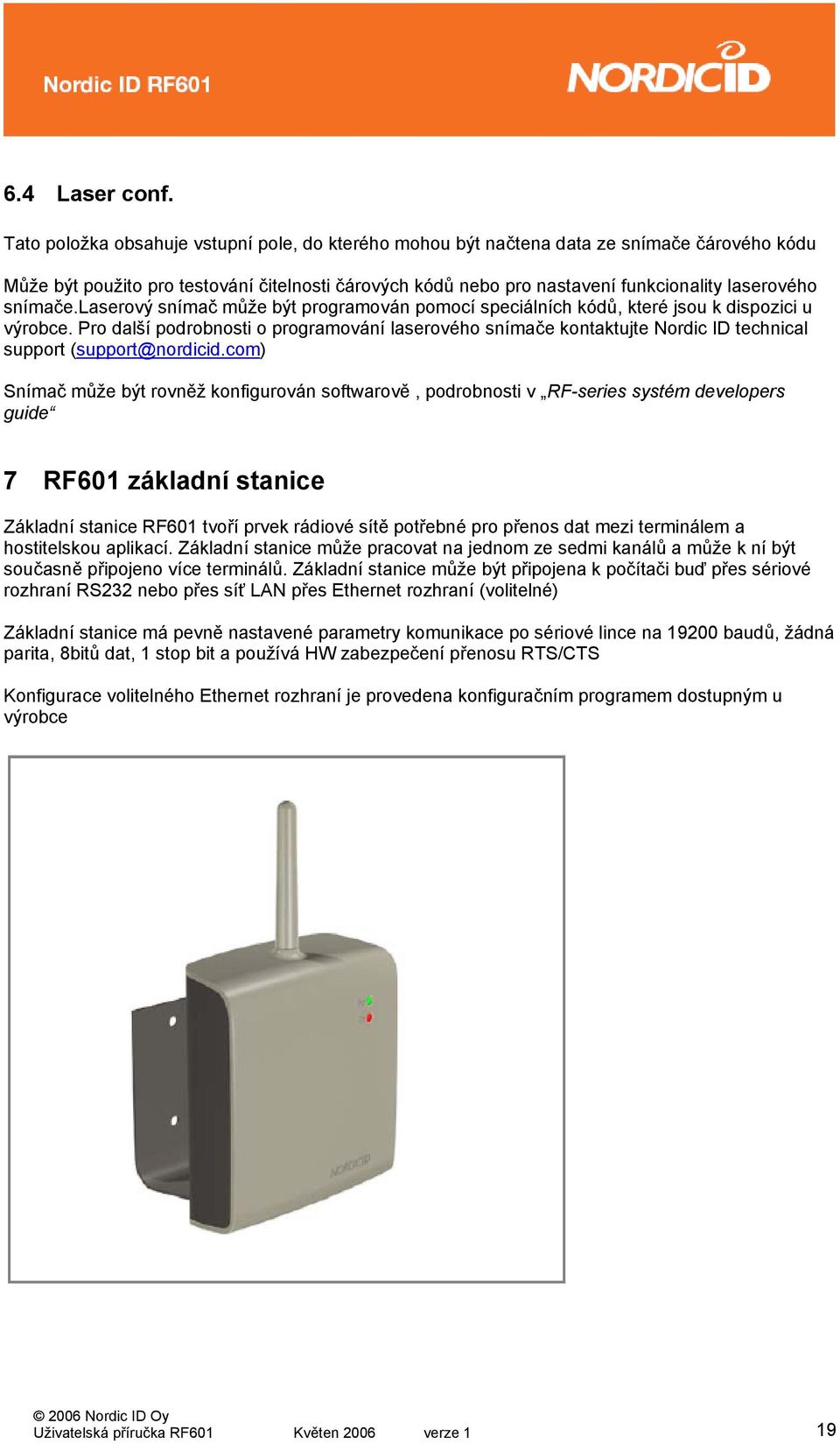 snímače.laserový snímač může být programován pomocí speciálních kódů, které jsou k dispozici u výrobce.