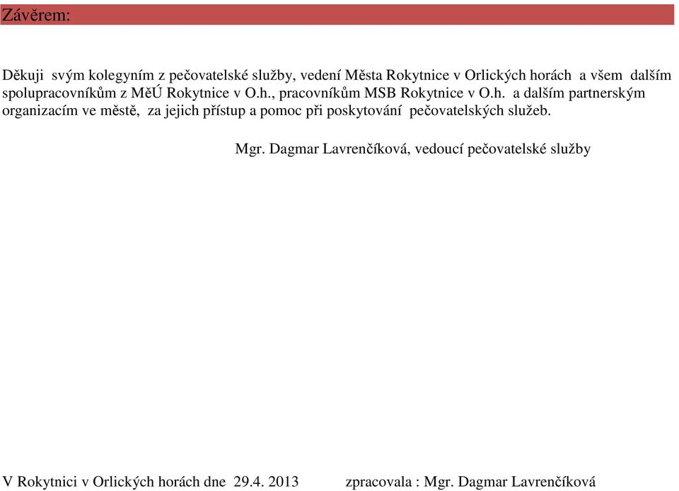 , pracovníkům MSB Rokytnice v O.h.