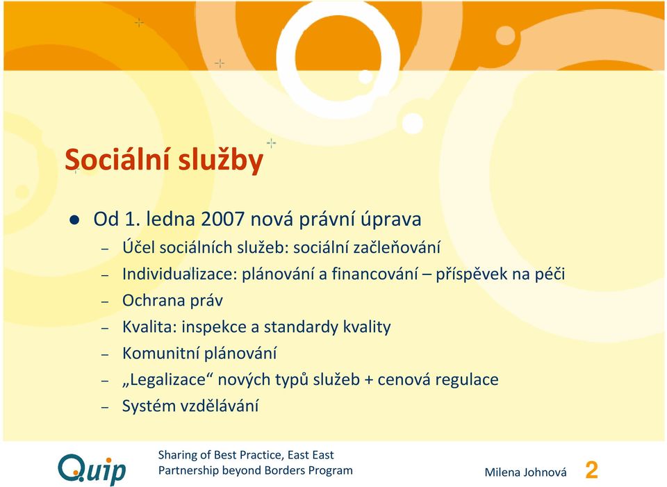 Individualizace: plánování a financování příspěvek na péči Ochrana práv