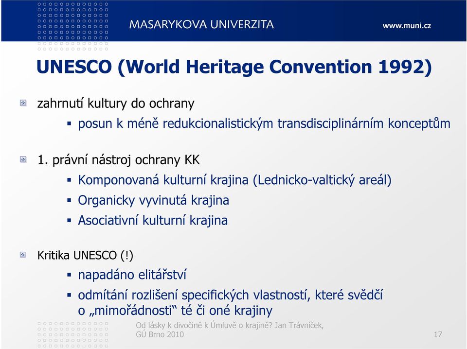 právní nástroj ochrany KK Komponovaná kulturní krajina (Lednicko-valtický areál) Organicky vyvinutá