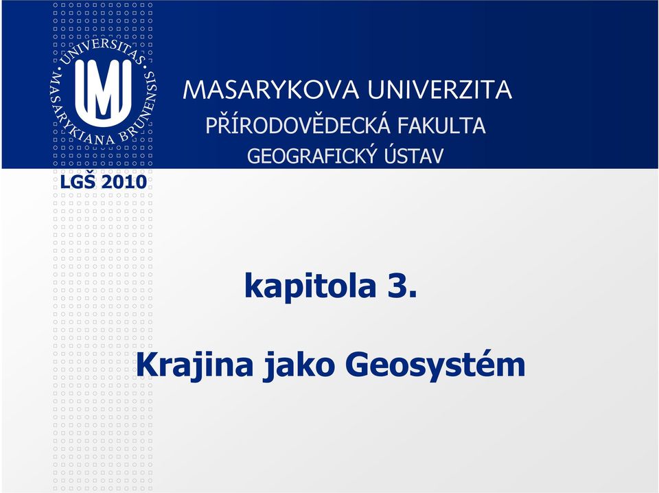FAKULTA GEOGRAFICKÝ