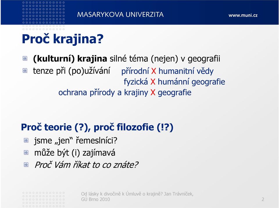 přírodní X humanitní vědy fyzická X humánní geografie ochrana přírody a