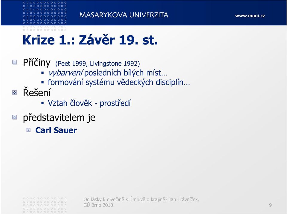 posledních bílých míst formování systému vědeckých
