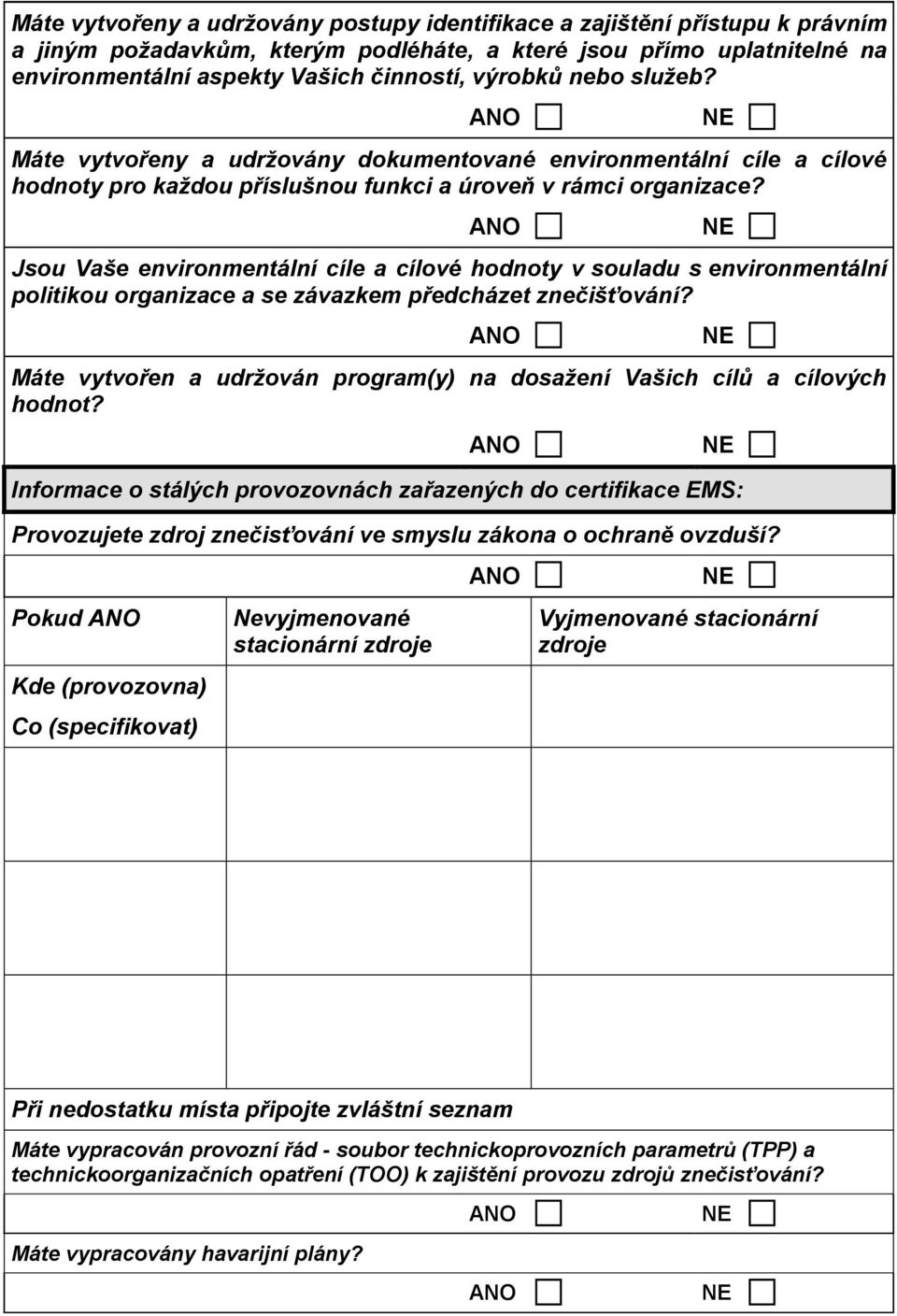 Jsou Vaše environmentální cíle a cílové hodnoty v souladu s environmentální politikou organizace a se závazkem předcházet znečišťování?