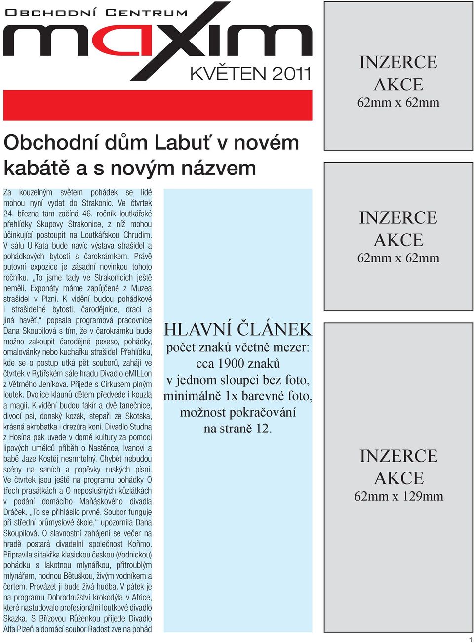 Právě putovní expozice je zásadní novinkou tohoto ročníku. To jsme tady ve Strakonicích ještě neměli. Exponáty máme zapůjčené z Muzea strašidel v Plzni.