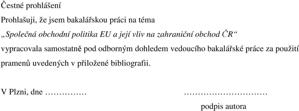 vypracovala samostatně pod odborným dohledem vedoucího bakalářské
