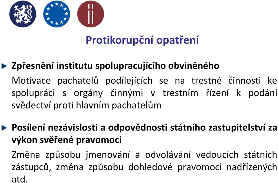 pachatelům Posílení nezávislosti a odpovědnosti státního zastupitelství za výkon svěřené pravomoci Změna