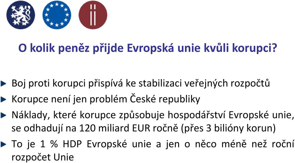 problém České republiky Náklady, které korupce způsobuje hospodářství Evropské