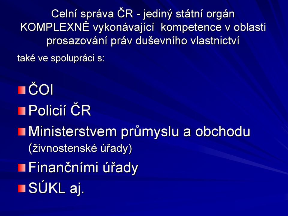 duševního vlastnictví také ve spolupráci s: ČOI Policií ČR