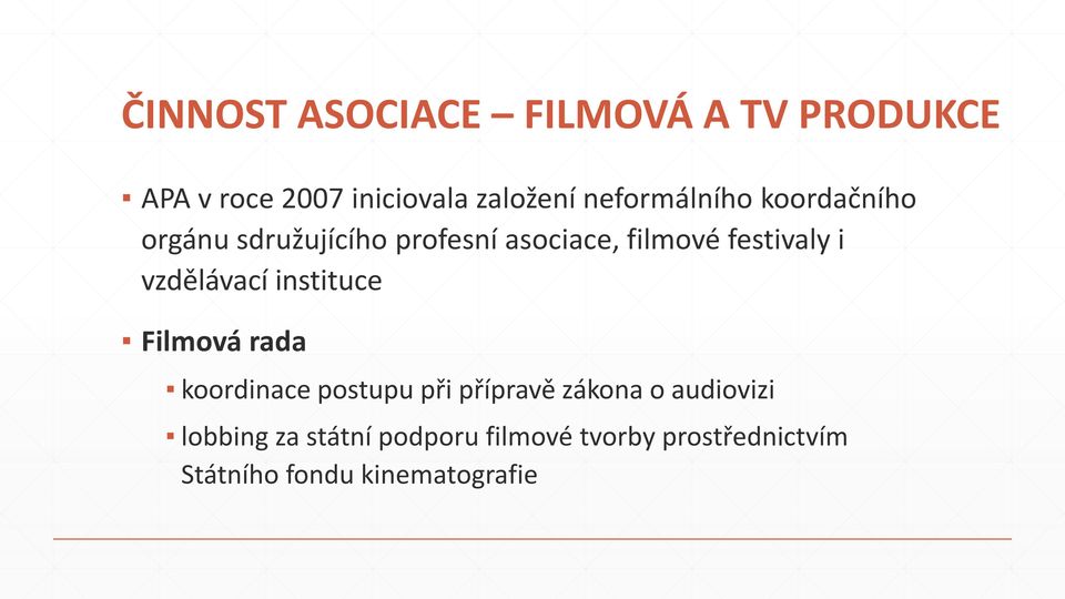 i vzdělávací instituce Filmová rada koordinace postupu při přípravě zákona o