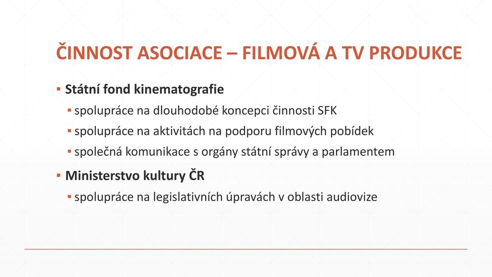 filmových pobídek společná komunikace s orgány státní správy a parlamentem