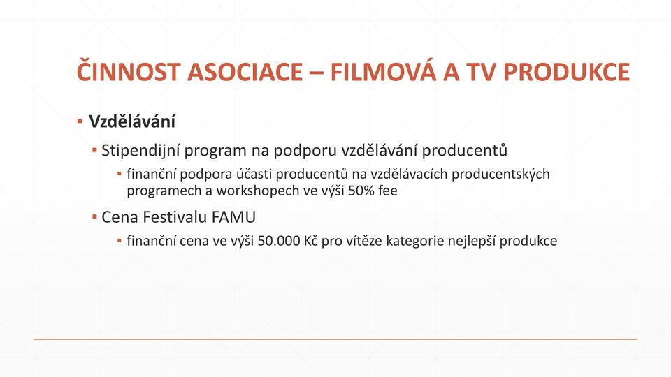 vzdělávacích producentských programech a workshopech ve výši 50% fee Cena