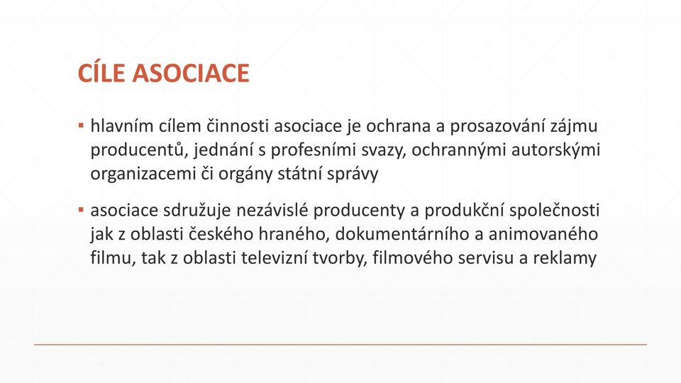 asociace sdružuje nezávislé producenty a produkční společnosti jak z oblasti českého