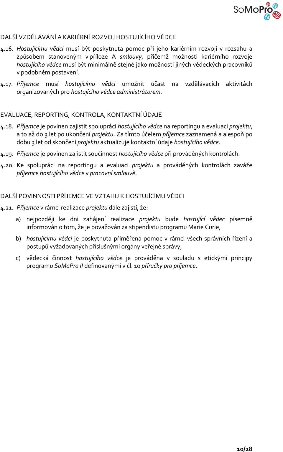 stejné jako možnosti jiných vědeckých pracovníků v podobném postavení. 4.17.