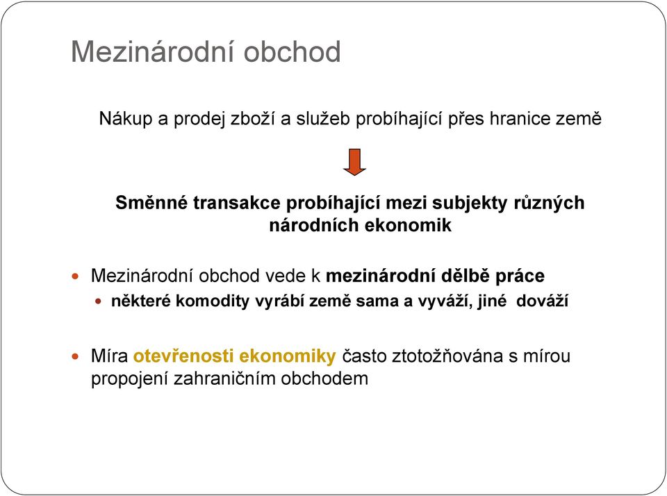 obchod vede k mezinárodní dělbě práce některé komodity vyrábí země sama a vyváží,