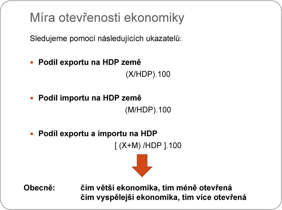 100 Podíl exportu a importu na HDP [ (X+M) /HDP ].