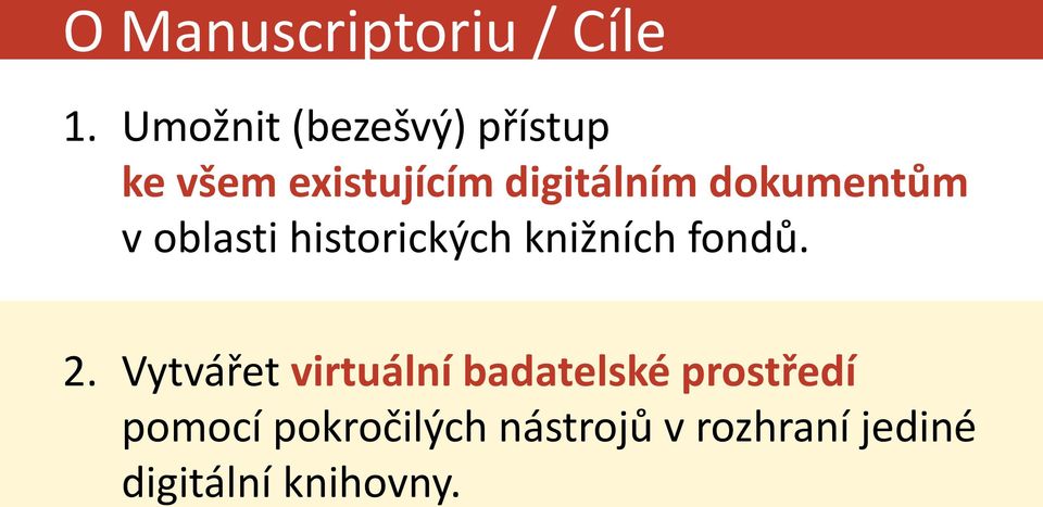 dokumentům v oblasti historických knižních fondů. 2.