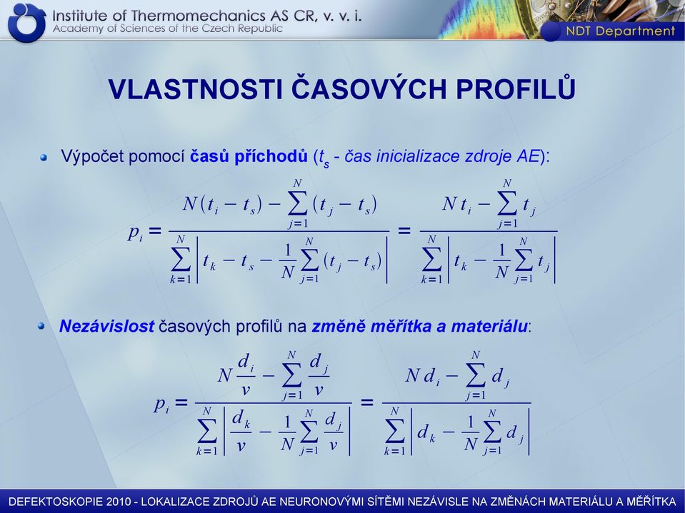 na změně měřítka a materiálu: materiálu: di dj v j=1 v pi = = dk dj 1 v j=1 v k =1 di d j j =1 k =1 1