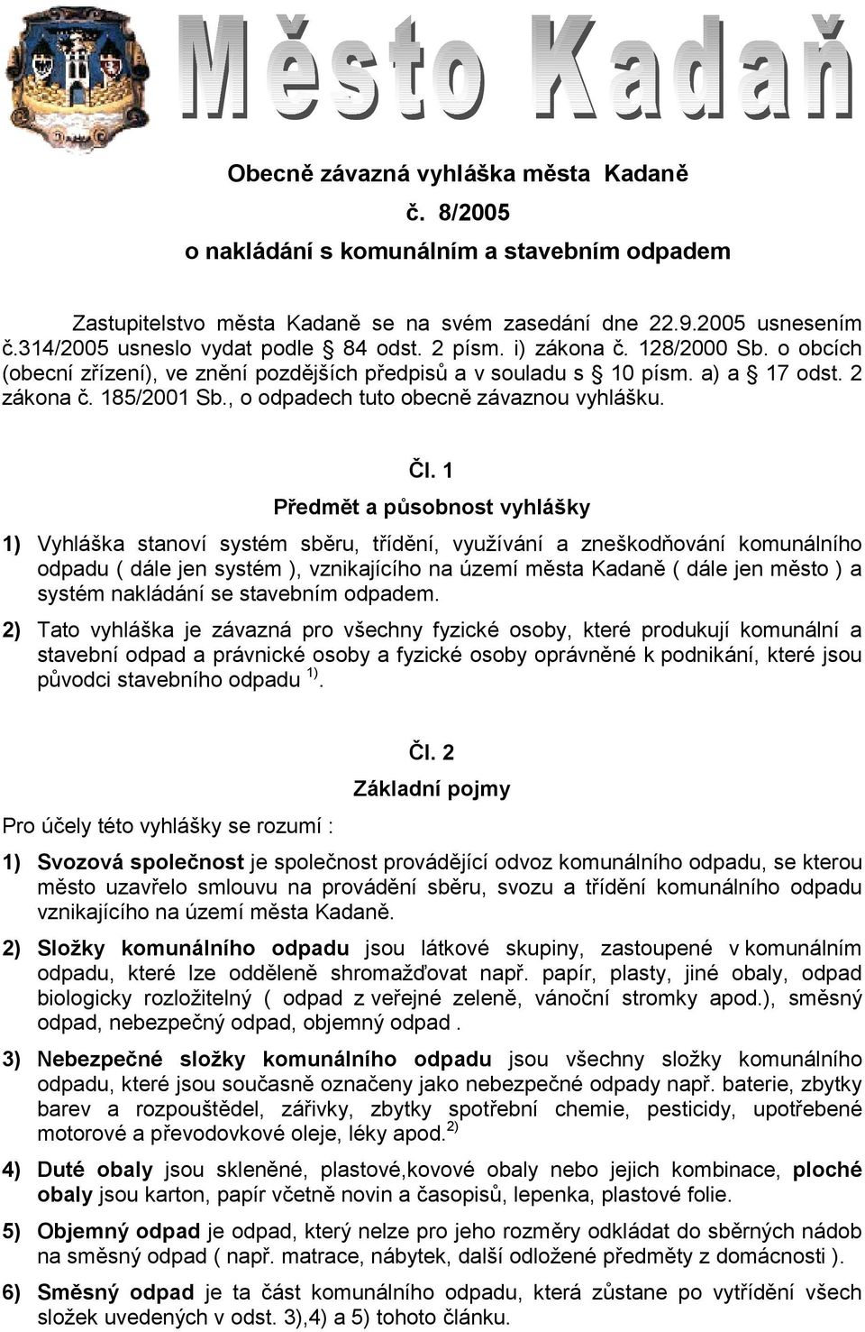 , o odpadech tuto obecně závaznou vyhlášku. Čl.