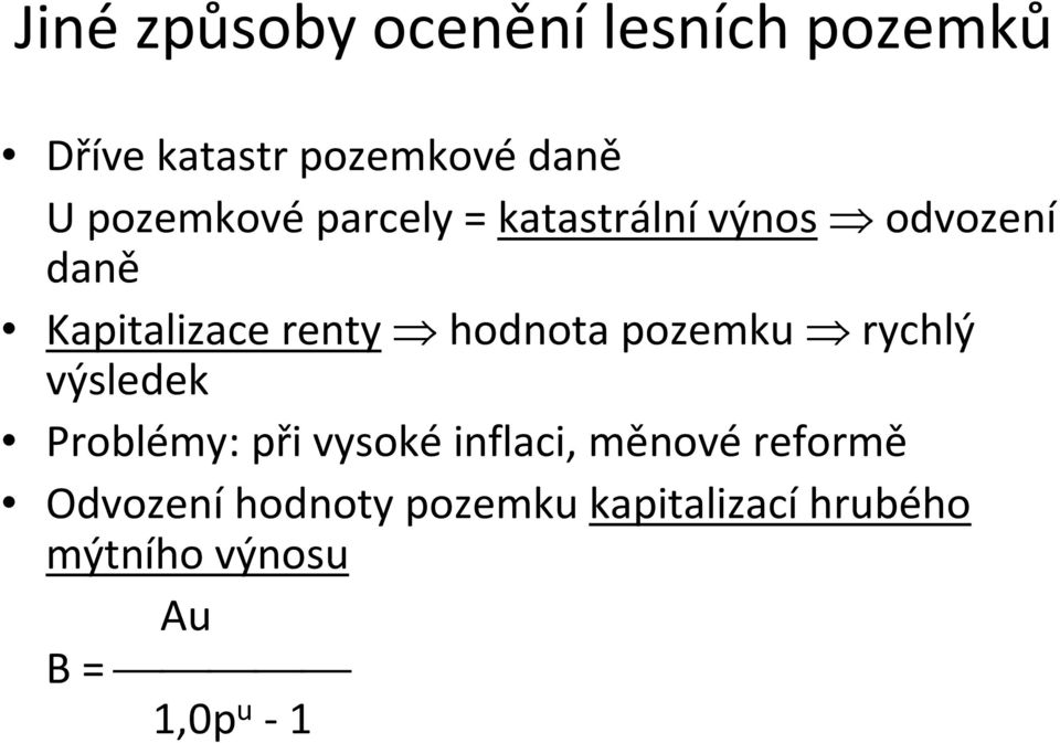 hodnota pozemku rychlý výsledek Problémy: při vysoké inflaci, měnové