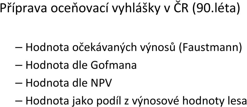 výnosů(faustmann) Hodnota dle Gofmana