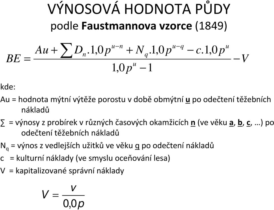 různých časových okamžicích n (ve věku a, b, c, ) po odečtení těžebních nákladů N q = výnos z vedlejších