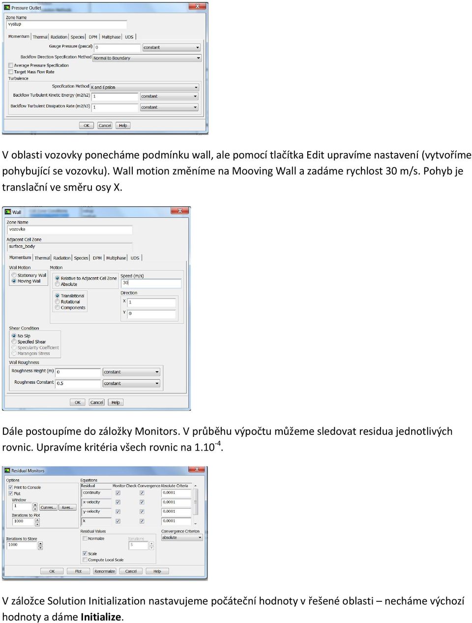 Dále postoupíme do záložky Monitors. V průběhu výpočtu můžeme sledovat residua jednotlivých rovnic.