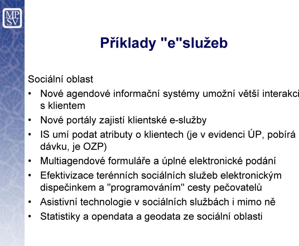 formuláře a úplné elektronické podání Efektivizace terénních sociálních služeb elektronickým dispečinkem a