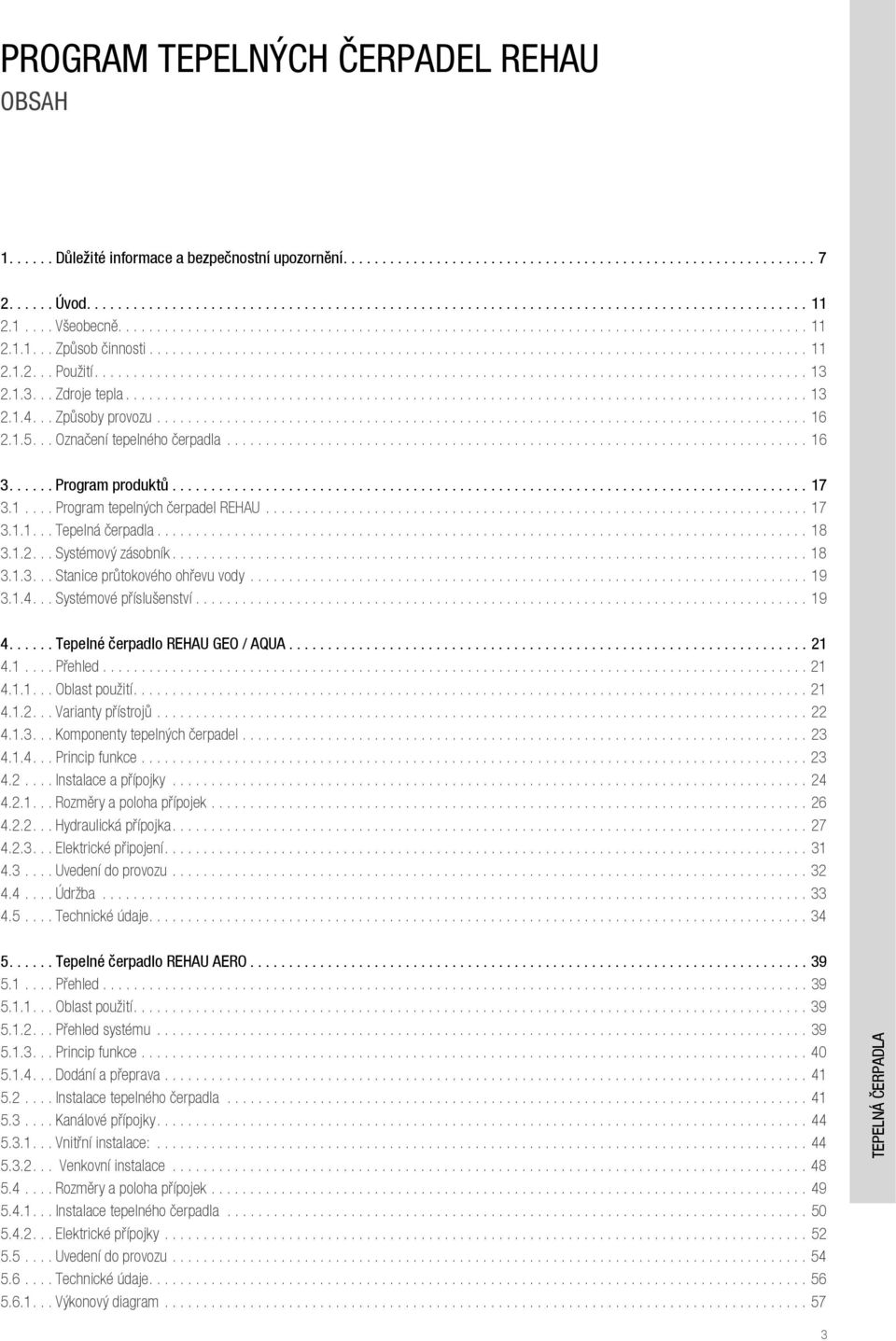 TECHNICKÉ INFORMACE FIRMY REHAU PROGRAM TEPELNÝCH ČERPADEL CZ - PDF Stažení  zdarma
