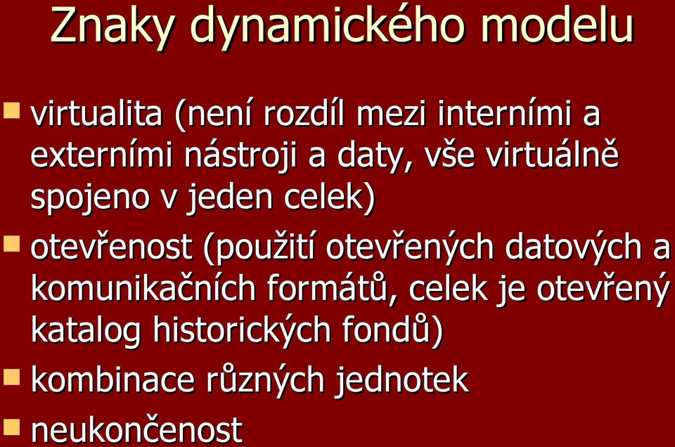 otevřenost (použití otevřených datových a komunikačních formátů,