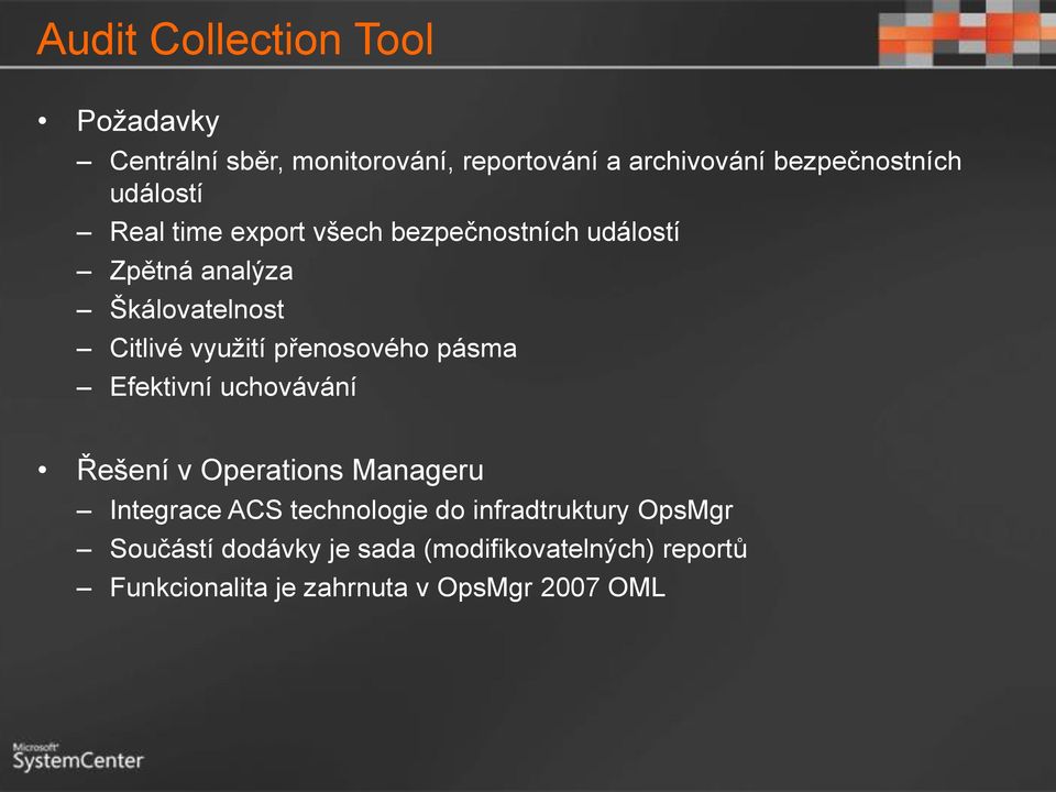 přenosového pásma Efektivní uchovávání Řešení v Operations Manageru Integrace ACS technologie do