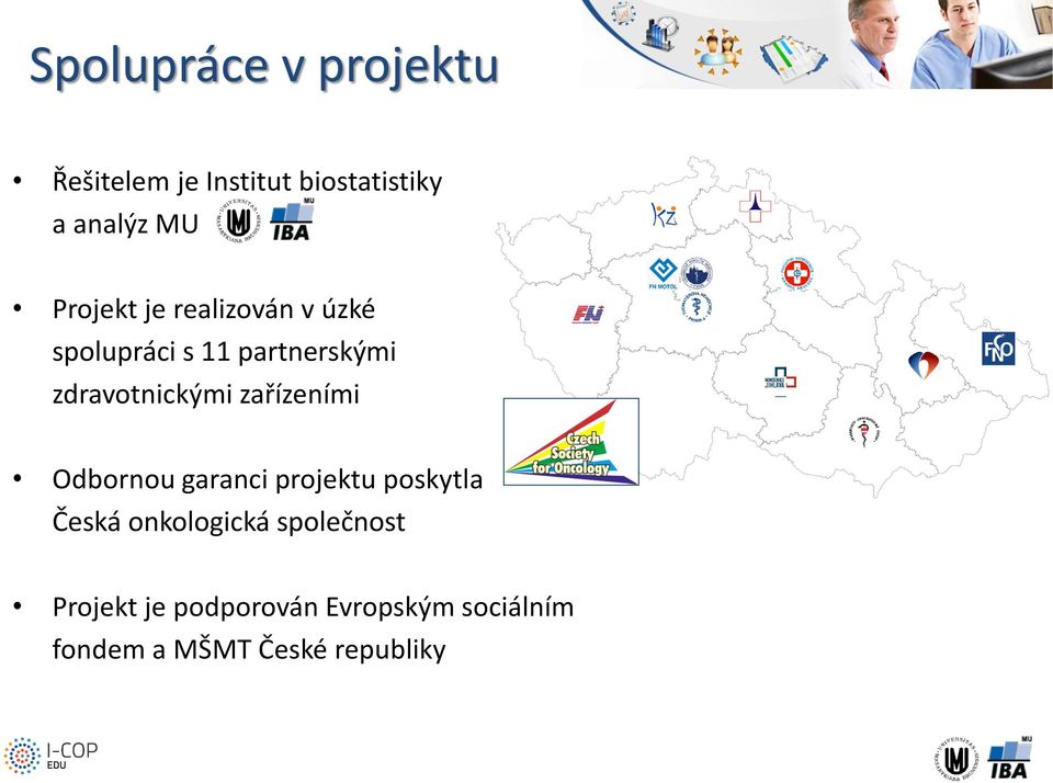 zařízeními Odbornou garanci projektu poskytla Česká onkologická