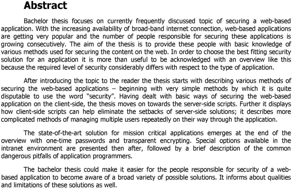 consecutively. The aim of the thesis is to provide these people with basic knowledge of various methods used for securing the content on the web.