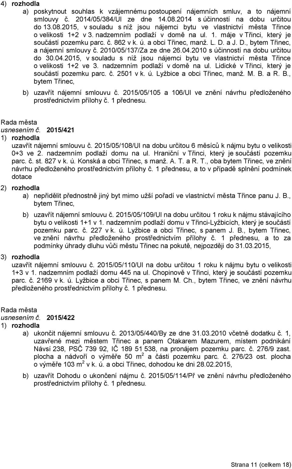 č. 862 v k. ú. a obci Třinec, manž. L. D. a J. D., bytem Třinec, a nájemní smlouvy č. 2010/05/137/Za ze dne 26.04.