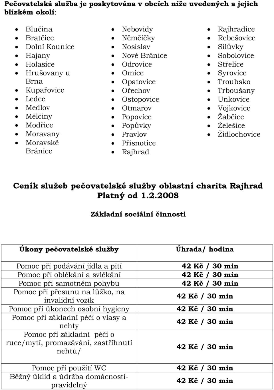 Střelice Syrovice Troubsko Trboušany Unkovice Vojkovice Žabčice Želešice Židlochovice Ceník služeb pečovatelské služby oblastní charita Rajhrad Platný od 1.2.