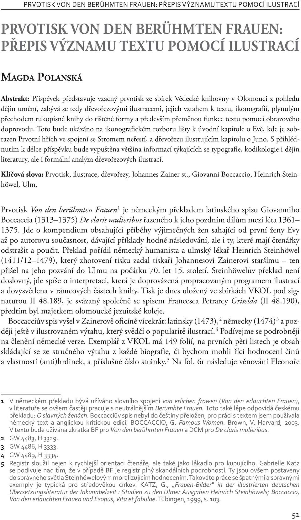 formy a především přeměnou funkce textu pomocí obrazového doprovodu.