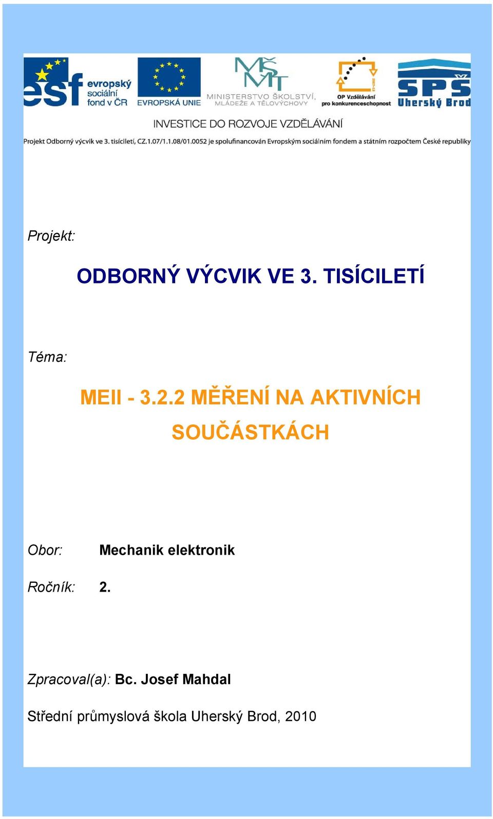 2 MĚŘENÍ NA AKTIVNÍCH SOUČÁSTKÁCH Obor: Mechanik