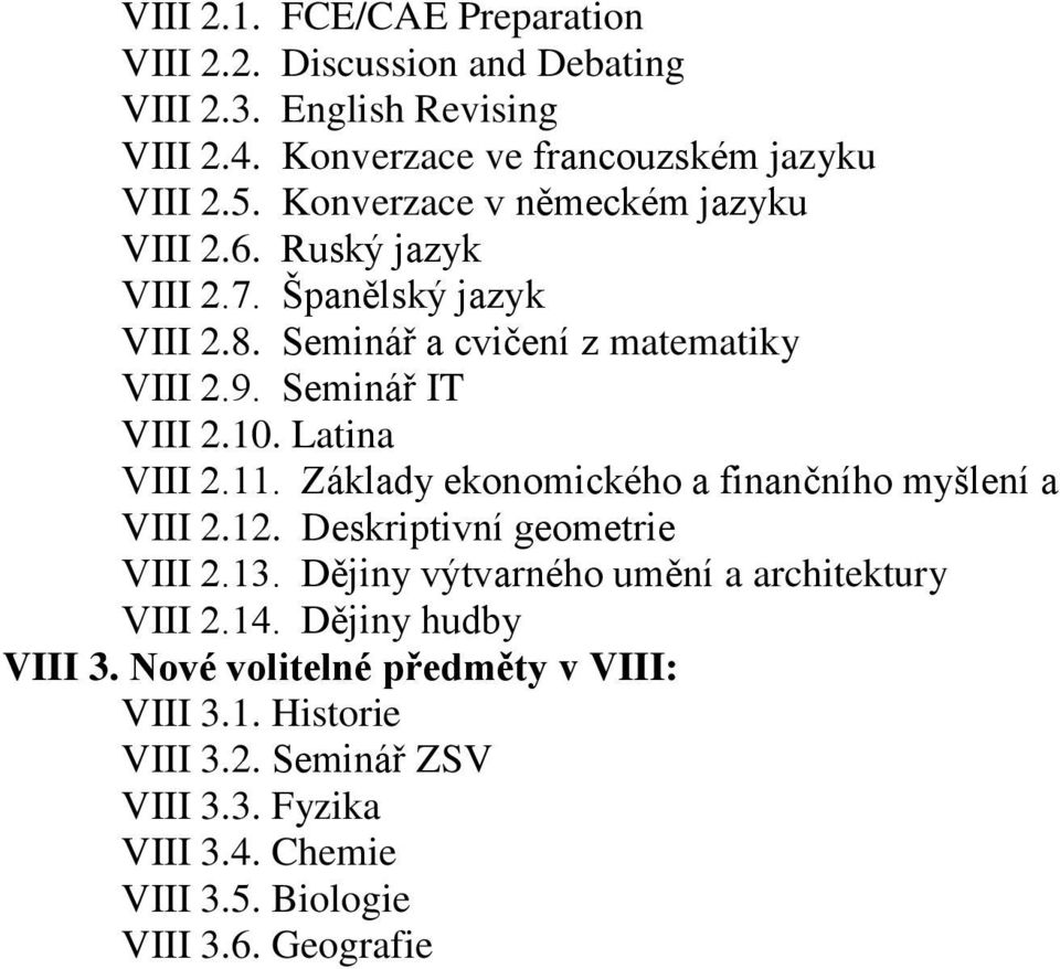 Latina VIII 2.11. Základy ekonomického a finančního myšlení a VIII 2.12. Deskriptivní geometrie VIII 2.13. Dějiny výtvarného umění a architektury VIII 2.