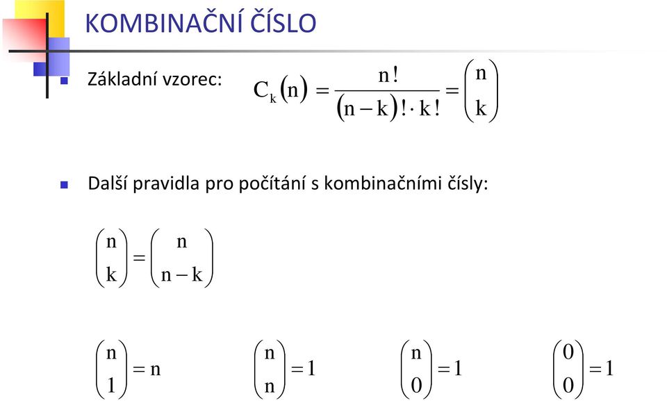 kombiačími čísly: ( ) ( ) = = k