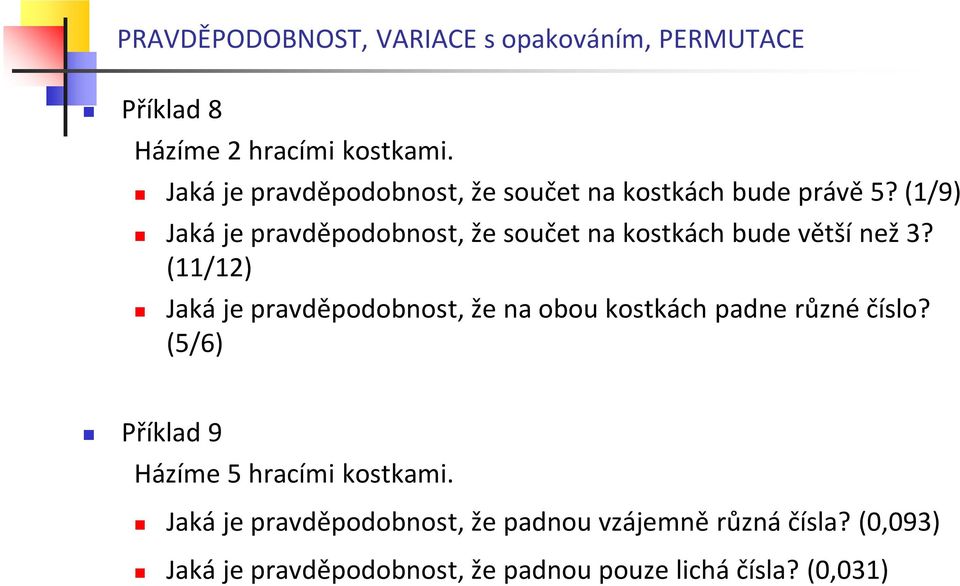 (1/9) Jaká je pravděpodobost, že součet a kostkách bude větší ež 3?