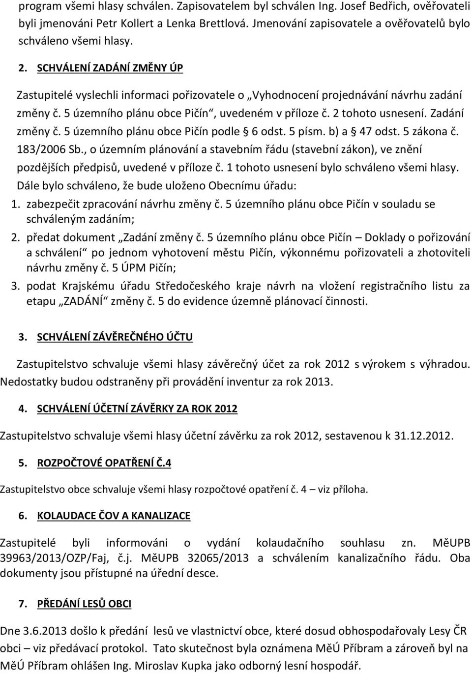 Zadání změny č. 5 územního plánu obce Pičín podle 6 odst. 5 písm. b) a 47 odst. 5 zákona č. 183/2006 Sb.