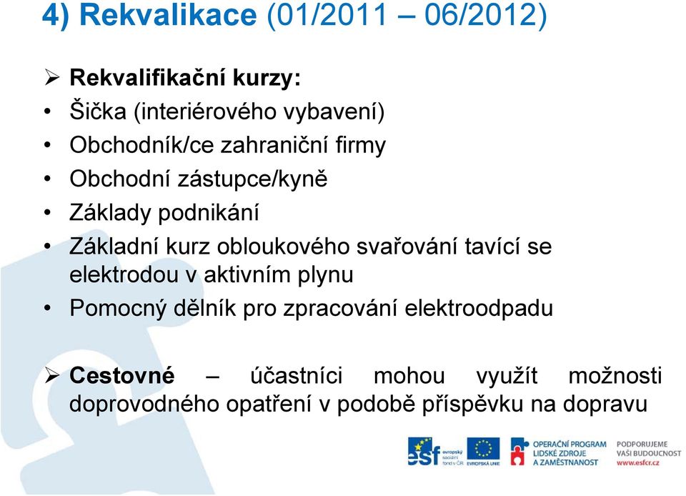 obloukového svařování tavící se elektrodou v aktivním plynu Pomocný dělník pro zpracování