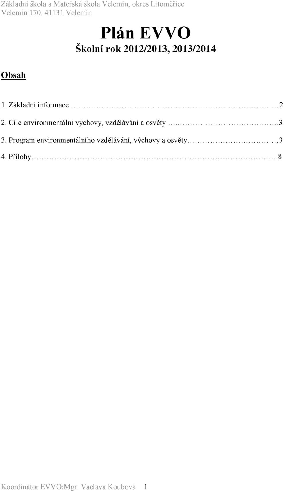 Cíle environmentální výchovy, vzdělávání a osvěty..3 3.