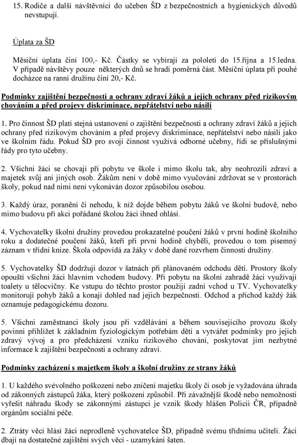 Podmínky zajištění bezpečnosti a ochrany zdraví žáků a jejich ochrany před rizikovým chováním a před projevy diskriminace, nepřátelství nebo násilí 1.