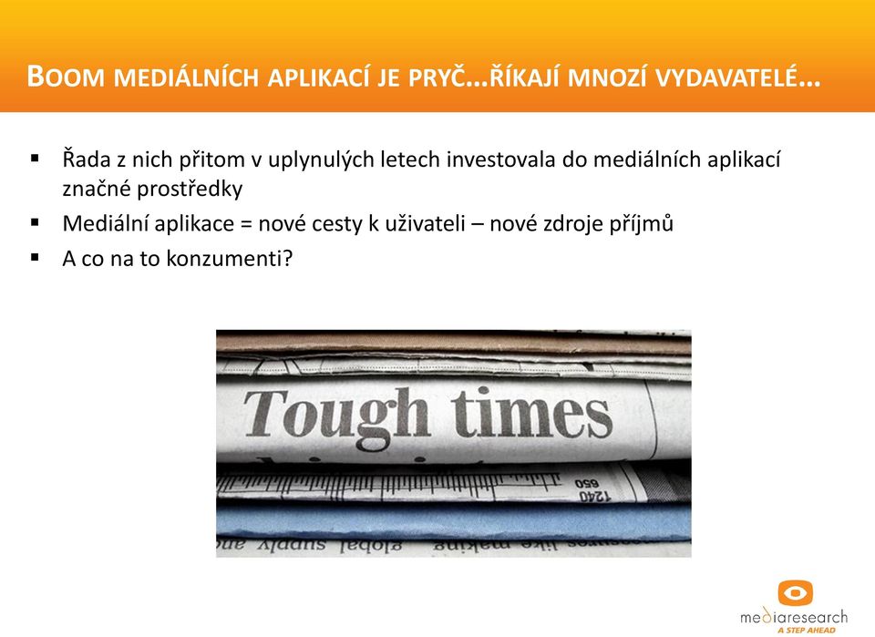 mediálních aplikací značné prostředky Mediální aplikace =