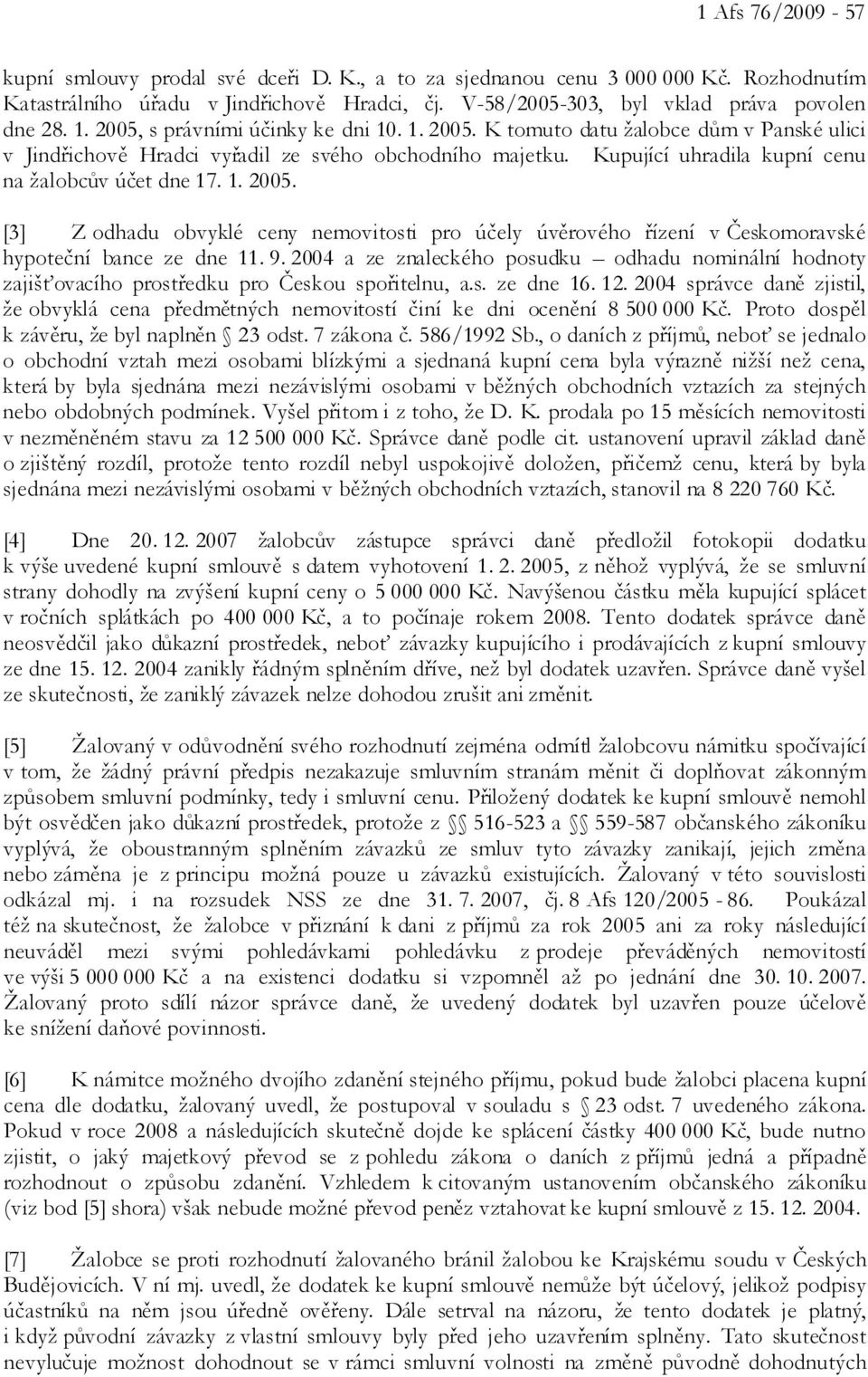 9. 2004 a ze znaleckého posudku odhadu nominální hodnoty zajišťovacího prostředku pro Českou spořitelnu, a.s. ze dne 16. 12.